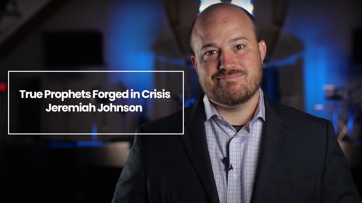 True Prophets Forged in Crisis | Jeremiah Johnson – The Voice of ...